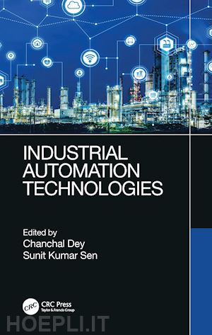 dey chanchal (curatore); sen sunit kumar (curatore) - industrial automation technologies