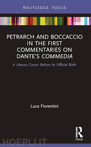 fiorentini luca - petrarch and boccaccio in the first commentaries on dante’s commedia