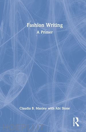 manley claudia b.; slone abi - fashion writing
