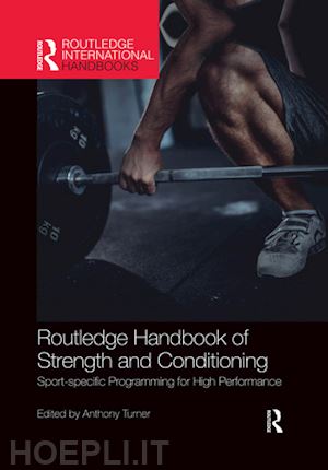 turner anthony (curatore) - routledge handbook of strength and conditioning