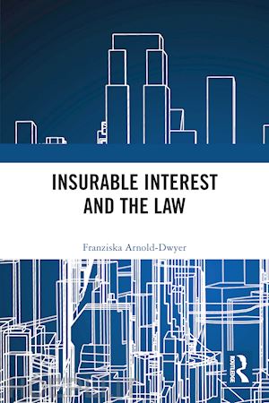 arnold-dwyer franziska - insurable interest and the law