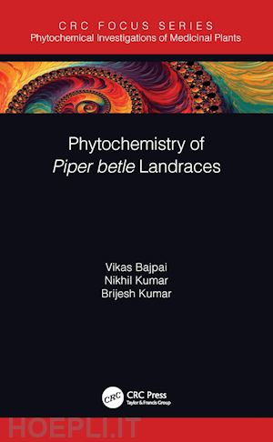 bajpai vikas ; kumar nikhil ; kumar brijesh - phytochemistry of piper betle landraces