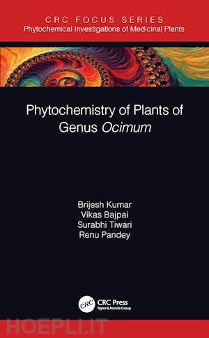 kumar brijesh; bajpai vikas; tiwari surabhi; pandey renu - phytochemistry of plants of genus ocimum