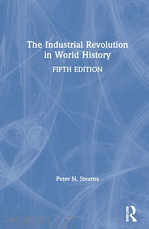 stearns peter n. - the industrial revolution in world history