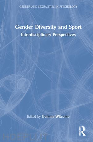 witcomb gemma (curatore); peel elizabeth (curatore) - gender diversity and sport