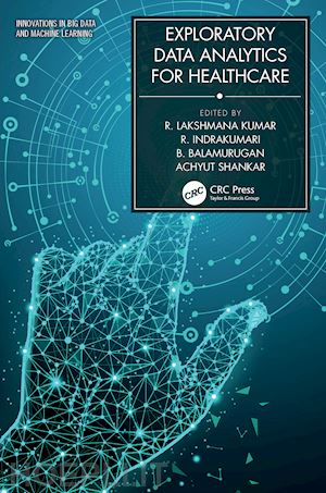 kumar r. lakshmana (curatore); indrakumari r. (curatore); balamurugan b. (curatore); shankar achyut (curatore) - exploratory data analytics for healthcare