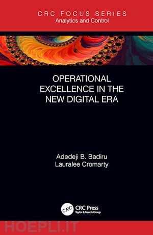 badiru adedeji b.; cromarty lauralee - operational excellence in the new digital era