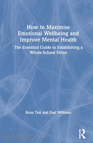 tutt rona; williams paul - how to maximise emotional wellbeing and improve mental health