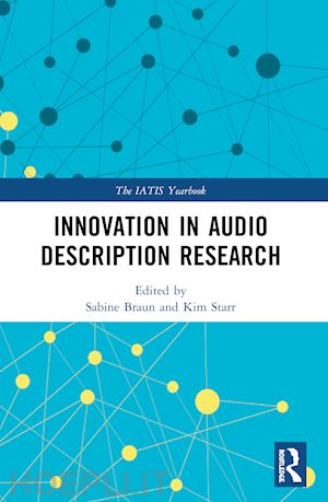 braun sabine (curatore); starr kim (curatore) - innovation in audio description research