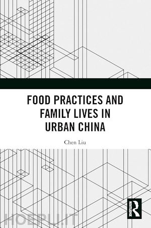 liu chen - food practices and family lives in urban china