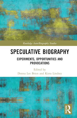 lee brien donna (curatore); lindsey kiera (curatore) - speculative biography
