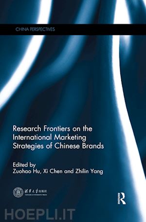 hu zuohao (curatore); chen xi (curatore); yang zhilin (curatore) - research frontiers on the international marketing strategies of chinese brands