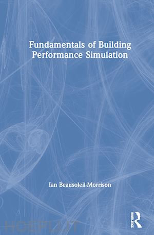 beausoleil-morrison ian - fundamentals of building performance simulation