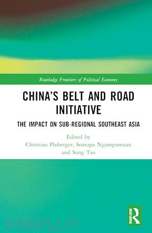 ploberger christian (curatore); ngampamuan soavapa (curatore); song tao (curatore) - china’s belt and road initiative