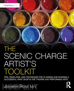 ivey jennifer rose - the scenic charge artist's toolkit