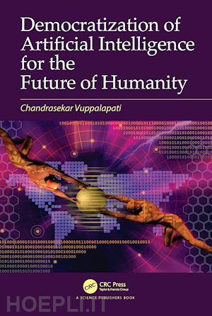 vuppalapati chandrasekar - democratization of artificial intelligence for the future of humanity