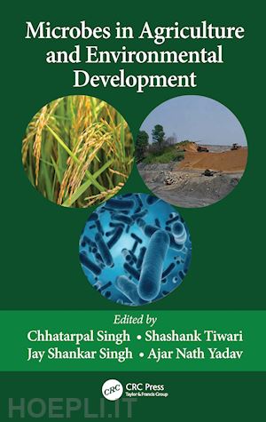 singh chhatarpal (curatore); tiwari shashank (curatore); singh jay shankar (curatore); yadav ajar nath (curatore) - microbes in agriculture and environmental development