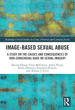 henry nicola ; mcglynn clare; flynn asher; johnson kelly ; powell anastasia; scott adrian j. - image-based sexual abuse