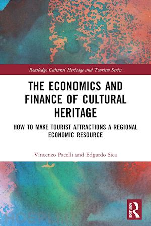 pacelli vincenzo; sica edgardo - the economics and finance of cultural heritage
