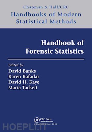 banks david l. (curatore); kafadar karen (curatore); kaye david h. (curatore); tackett maria (curatore) - handbook of forensic statistics