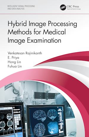 rajinikanth venkatesan ; priya e; lin hong; lin fuhua - hybrid image processing methods for medical image examination