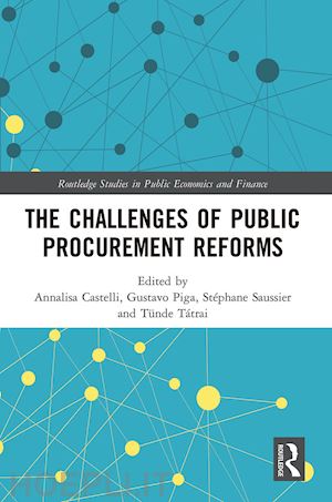 castelli annalisa (curatore); piga gustavo (curatore); saussier stéphane (curatore); tátrai tünde (curatore) - the challenges of public procurement reforms