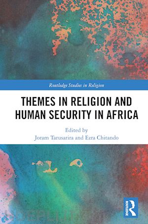 tarusarira joram (curatore); chitando ezra (curatore) - themes in religion and human security in africa