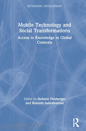 felsberger stefanie (curatore); subramanian ramesh (curatore) - mobile technology and social transformations