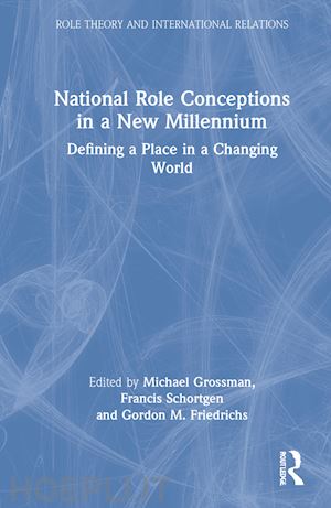 grossman michael (curatore); schortgen francis (curatore); friedrichs gordon m. (curatore) - national role conceptions in a new millennium