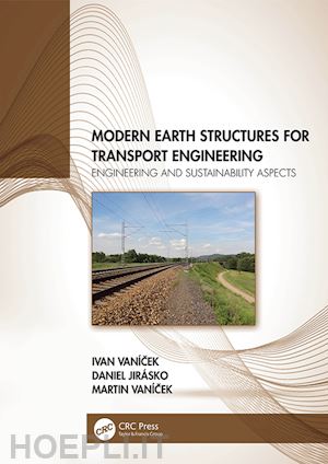 vanícek ivan; jirásko daniel; vanícek martin - modern earth structures for transport engineering