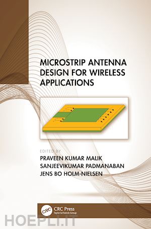 malik praveen kumar (curatore); padmanaban sanjeevikumar (curatore); holm-nielsen jens bo (curatore) - microstrip antenna design for wireless applications