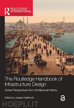 heathcott joseph (curatore) - the routledge handbook of infrastructure design