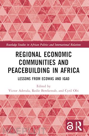 adetula victor (curatore); bereketeab redie (curatore); obi cyril (curatore) - regional economic communities and peacebuilding in africa