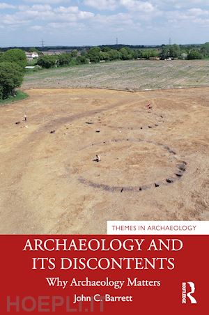 barrett john c. - archaeology and its discontents