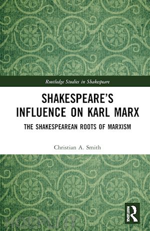 smith christian a. - shakespeare’s influence on karl marx