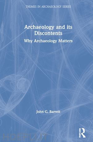 barrett john c. - archaeology and its discontents