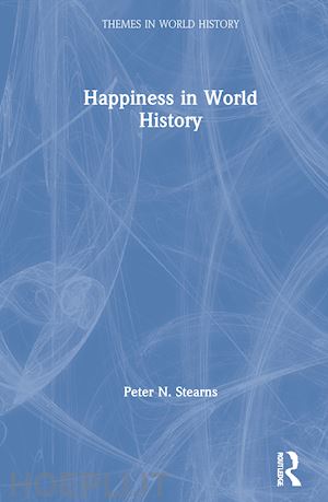 stearns peter n. - happiness in world history