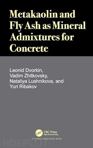 dvorkin leonid; zhitkovsky vadim; lushnikova nataliya; ribakov yuri - metakaolin and fly ash as mineral admixtures for concrete