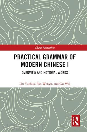 yuehua liu; wenyu pan; wei gu - practical grammar of modern chinese i