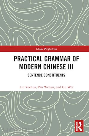 yuehua liu; wenyu pan; wei gu - practical grammar of modern chinese iii