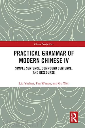 yuehua liu; wenyu pan; wei gu - practical grammar of modern chinese iv