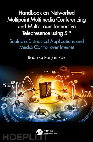 ranjan roy radhika - handbook on networked multipoint multimedia conferencing and multistream immersive telepresence using sip