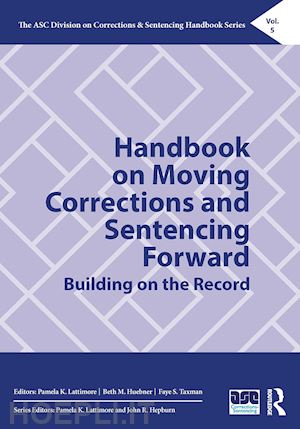 lattimore pamela k. (curatore); huebner beth m. (curatore); taxman faye s. (curatore) - handbook on moving corrections and sentencing forward