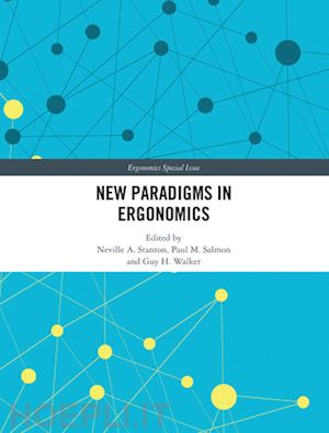 stanton neville a. (curatore); salmon paul m. (curatore); walker guy (curatore) - new paradigms in ergonomics