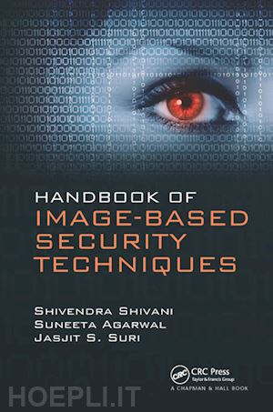 shivani shivendra; agarwal suneeta; suri jasjit s. - handbook of image-based security techniques