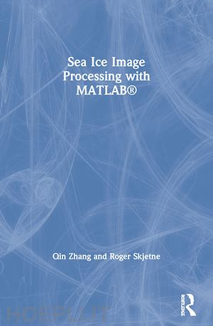 zhang qin; skjetne roger - sea ice image processing with matlab®