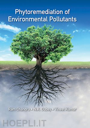 chandra ram; dubey n.k.; kumar vineet - phytoremediation of environmental pollutants