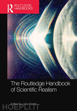 saatsi juha (curatore) - the routledge handbook of scientific realism