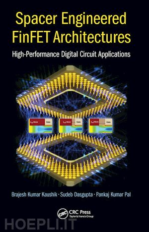 dasgupta sudeb; kaushik brajesh kumar; pal pankaj kumar - spacer engineered finfet architectures