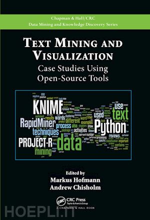 hofmann markus (curatore); chisholm andrew (curatore) - text mining and visualization